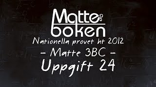 Uppgift 24  Matematik 3B amp 3C  Nationella provet ht12 [upl. by Claybourne]