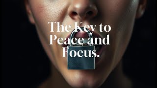 Master Your Mouth The Key to Peace and Focus [upl. by Oidiple]