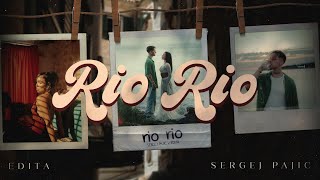 Sergej Pajić x Edita  Rio Rio OFFICIAL VIDEO [upl. by Ydiarf]