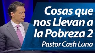 Cosas que Nos Llevan a la Pobreza II Parte  Pastor Cash Luna [upl. by Morville]