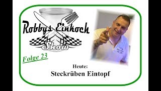 Steckrüben Eintopf Einkochen Robbys Einkoch Show Folge 23 [upl. by Dorran323]