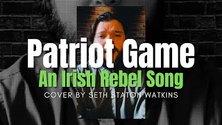 Patriot Game  Dominic Behan Cover by Seth Staton Watkins [upl. by Aydiv]