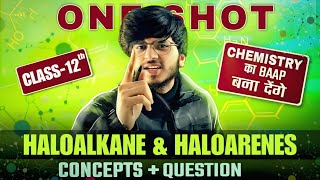 HALOALKANES AND HALOARENES ONE SHOT COMPLETE CHAPTER CLASS 12TH ORGANIC CHEMISTRY FOR 20242025 [upl. by Zonda]