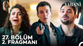 Yabani 27 Bölüm 2 Fragmanı  quotKimin Öleceğine Alaz Karar Verecekquot [upl. by Shandie]