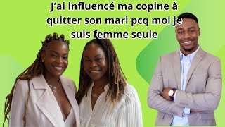 JAI INFLUENCE MA COPINE DENFANCE A QUITTER SON MARI PCQ MOI JE SUIS FEMME SEULE [upl. by Nolahc262]