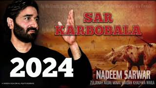 Sar Karbobala Nadeem Sarwar 2024 [upl. by Haliek311]