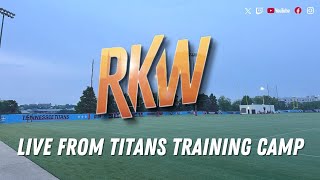 Tempers Flare at Titans Training Camp  Now What  RKW LIVE from Training Camp [upl. by Lanita933]