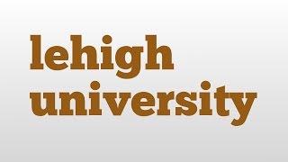 lehigh university meaning and pronunciation [upl. by Rangel]