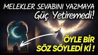 Öyle Bir Söz söyledi ki Melekler Sevabını Yazmaya Güç Yetiremedi [upl. by Ilojna]