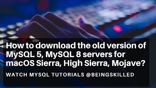 How to download the old version of MySQL 5 MySQL 8 servers for macOS Sierra High Sierra Mojave [upl. by Ajnot]