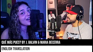 Qué Más Pues by J Balvin amp Maria Becerra ENGLISH TRANSLATION [upl. by Elyk614]