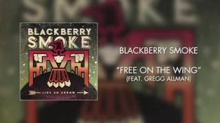 Blackberry Smoke  Free on the Wing feat Gregg Allman Official Audio [upl. by Hpseoj]