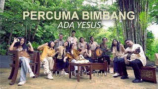 Percuma Bimbang Ada Yesus  Toro Vocal Team  Official Music Video [upl. by Lepp]