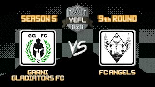 9th Round YEFL 8x8 S5 «FIRST LEAGUE»  Garni Gladiators FC 50 FC Angels [upl. by Ahtnamys648]