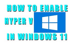 A StepbyStep Guide on How to Enable HyperV in Windows 11 [upl. by Sashenka490]