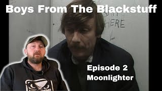 BOYS FROM THE BLACKSTUFF  Episode 2  Moonlighter  Reaction  Scotsman First Time Watching [upl. by Aksehcnarf]