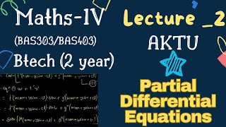 LECTURE  2 MATHEMATICS  4 PARTIAL DIFFERENTIAL EOUATION  UNIT 1 BAS 303 BAS 403  AKTU [upl. by Trebliw]