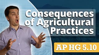 Consequences of Agricultural Practices AP Human Geography Unit 5 Topic 10 [upl. by Vola]