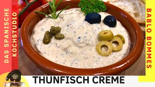 Thunfisch Creme ⎮ Tapas ⎮ Crema de atún [upl. by Anisamoht]