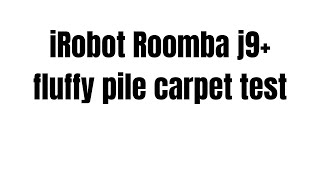 iRobot Roomba J9  fluffy pile carpet test  certified test dust [upl. by Ham]