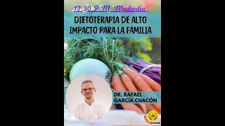 Dietoterapia de Alto Impacto para la Familia Dr Rafael Chacón [upl. by Columba980]