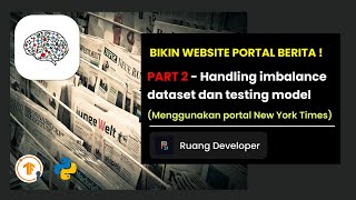 BALANCING DATASET UNTUK MODEL MACHINE LEARNING KATEGORISASI BERITA AUTOMATIS [upl. by Redna262]