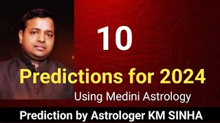 10 Prediction for 2024 Using Medini Jyotish By Astrologer K M Sinha [upl. by Ramses673]