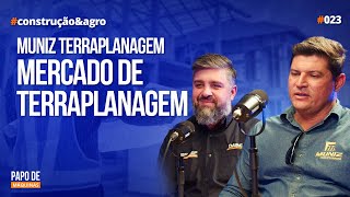 Muniz Terraplenagem Mercado de Terraplanagem  Podcast Papo de Máquinas 023 construcaoeagro [upl. by Loseff]