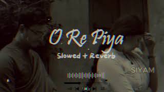 O Re Piya  Slowed  Reverb smi770 [upl. by Ursi555]