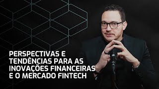 Perspectivas e Tendências para as Inovações Financeiras e o Mercado Fintech Bruno Diniz [upl. by Nylia748]