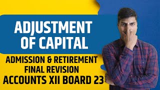 Adjustment of capital  Admission amp retirement  MUST REVISE  before XII Accounts Board exam 2023 [upl. by Ihcego688]