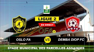 6EME JOURNEE DE LIGUE 2 PRO OSLO FA RECOIT DEMBA DIOP FC AU STADE MUNICIPAL DES PARCELLES ASSAINIES [upl. by Dickerson]