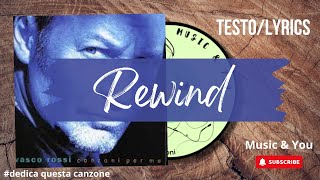 Rewind  Vasco Rossi  Testo  Lyrics 🇮🇹 [upl. by Ayrb]