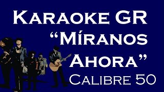 Karaoke  Miranos Ahora  Calibre 50 [upl. by Nosnibor]