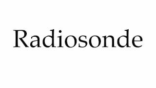 How to Pronounce Radiosonde [upl. by Ardnosac926]