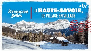 La HauteSavoie de village en village  Échappées belles [upl. by Syla]