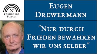 Eugen Drewermann  Nur durch Frieden bewahren wir uns selber [upl. by Iroj]