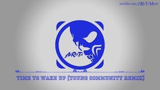 Time To Wake Up Young Community Remix by Cacti  House Music [upl. by Stanislas]