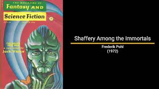 Shaffery Among the Immortals  Frederik Pohl Short Story [upl. by Ahsilra]