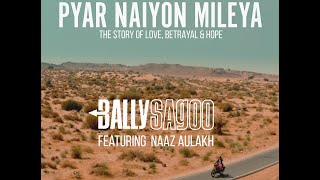 Bally Sagoo  Pyar Naiyon MileyaOfficial Music Video  Next Level  Featuring Naaz Aulakh [upl. by Mosera]