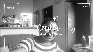 Cecilia  AnaVitoria  Cover Andreina Silva [upl. by Auqenehs]