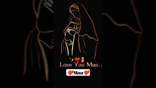 Love You ✨❤️🤱Maa👩‍❤️‍👩🔹 WhatsApp 🔹 Status 🎼 Video 🎶shorts 🎵song ▫️trending ▫️youtubeshorts ✨maa [upl. by Rebeh765]