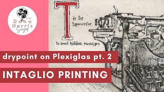 Intaglio Printmaking with Plexiglas Part 2 [upl. by Eldwin228]