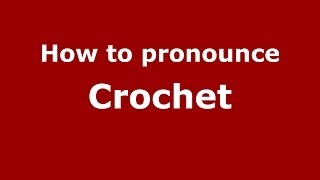 How to pronounce Crochet FrenchFrance  PronounceNamescom [upl. by Arihs914]