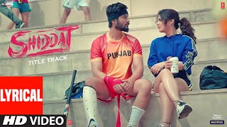 Shiddat Title Song Lyrical Sunny Kaushal Radhika Madan Mohit Raina Diana Penty  Manan Bhardwaj [upl. by Jamey]