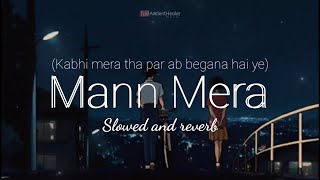 Mann Mera Kabhi mera tha par ab begana he ye SlowedReverb Gajendra Verma AncientHealerMusic [upl. by Tongue249]