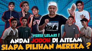 ANDAI JODOH DI AI TEAM SIAPA PILIHAN LELAKI AI TEAM AWEK NAZRUL TOLONG TENGOK SAMPAI HABIS [upl. by Danyelle620]