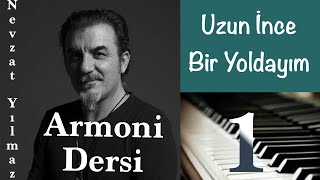 Uzun İnce I Armoni ve Akor Yazılımı 1 [upl. by Drews]