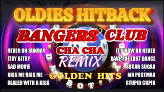 OLDIES HITBACK GOLDEN HITS  NONSTOP CHA CHA REMIX  BANGERS CLUB [upl. by Stauder794]