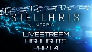 Stellaris Utopia  Livestream Highlights  Part 4  Get Off My Lawn [upl. by Ecinue]